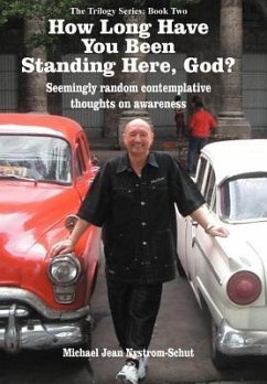 How Long Have You Been Standing Here, God? - Nystrom-Schut, Michael Jean