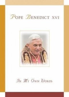 Pope Benedict XVI: In My Own Words