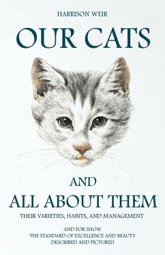 Our Cats and All about Them - Their Varieties, Habits, and Management - Weir, Harrison