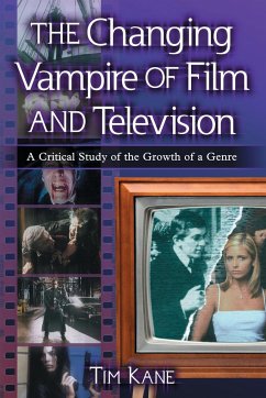 The Changing Vampire of Film and Television - Kane, Tim