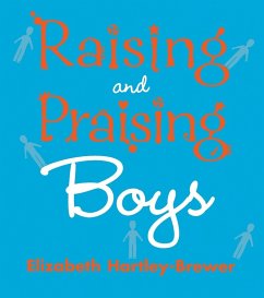Raising and Praising Boys - Hartley-Brewer, Elizabeth