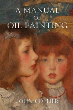 A Manual of Oil Painting - Collier, John