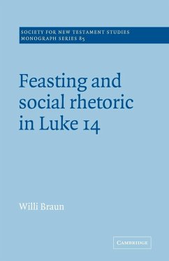 Feasting and Social Rhetoric in Luke 14 - Braun, Willi