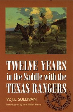Twelve Years in the Saddle with the Texas Rangers - Sullivan, W J L