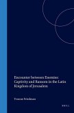 Encounter Between Enemies: Captivity and Ransom in the Latin Kingdom of Jerusalem