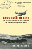 Grounded in Eire: The Story of Two RAF Fliers Interned in Ireland During World War II