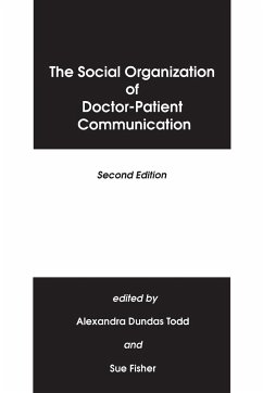 The Social Organization of Doctor-Patient Communication - Todd, Alexandra; Fisher, Sue