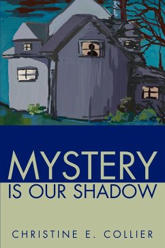 Mystery Is Our Shadow - Collier, Christine E.