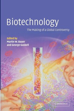 Biotechnology - The Making of a Global Controversy - Bauer, M. W. / Gaskell, G. (eds.)