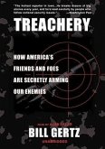 Treachery: How America S Friends and Foes Are Secretly Arming Our Enemies