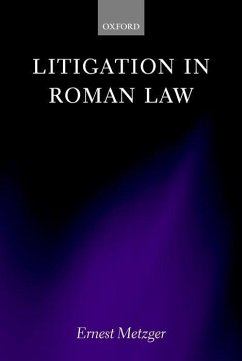 Litigation in Roman Law - Metzger, Ernest