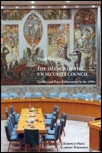 The Silence of the UN Security Council. Conflict and Peace Enforcement in the 1990s.