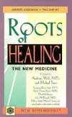 Roots of Healing: The New Medicine