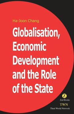 Globalisation, Economic Development and the Role of the State - Chang, Ha-Joon