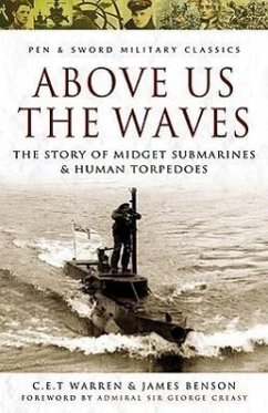 Above Us the Waves: The Story of Midget Submarines and Human Torpedoes - Benson, James; Warren, C. E. T.