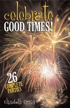 Celebrate Good Times!: 26 Complete Parties for Church and Home - Crisci, Elizabeth