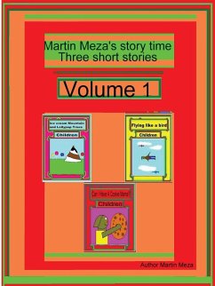 Martin Meza's Story Time Three Short Stories Volume 1 - Meza, Martin