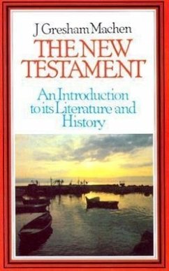 New Testament: An Introduction - Machem, J. Gresham; Machen, J. Gresham