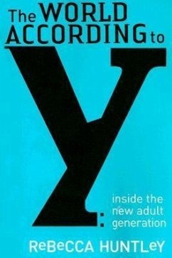 The World According to Y: Inside the New Adult Generation - Huntley, Rebecca