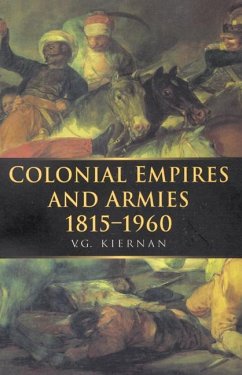 Colonial Empires and Armies 1815-1960: Volume 4 - Kiernan