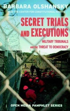 Secret Trials and Executions: Military Tribunals and the Threat to Democracy - Olshansky, Barbara