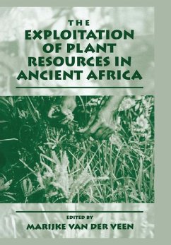 The Exploitation of Plant Resources in Ancient Africa - van der Veen, Marijke (Hrsg.)