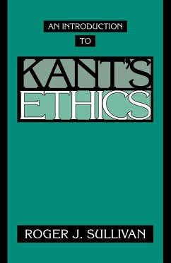An Introduction to Kant's Ethics - Sullivan, Roger J.