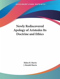 Newly Rediscovered Apology of Aristedes Its Doctrine and Ethics - Harris, Helen B.