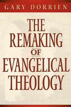 The Remaking of Evangelical Theology - Dorrien