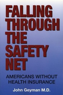 Falling Through the Safety Net: Americans Without Health Insurance - Geyman, John