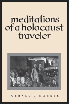 Meditations of a Holocaust Traveler - Markle, Gerald E.