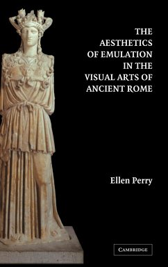 The Aesthetics of Emulation in the Visual Arts of Ancient Rome - Perry, Ellen