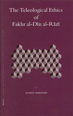 The Teleological Ethics of Fakhr Al-Dīn Al-Rāzī - Shihadeh, Ayman