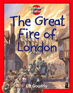 Beginning History: The Great Fire Of London - Gogerly, Liz