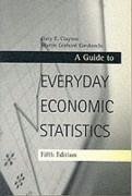 An Everyday Guide to Economic Statistics - Clayton, Gary E.; Giesbrecht, Martin Gerhard; Clayton Gary