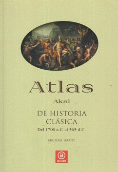Atlas de historia clásica : del 1700 a.C. al 565 d.C. - Grant, Michael; López Barja De Quiroga, Pedro