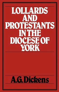 Lollards and Protestants in the Diocese of York - Dickens, A. G.