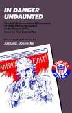 In Danger Undaunted: The Anti-Interventionist Movement of 1940-1941 as Revealed in the Papers of the America First Committee