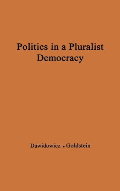 Politics in a Pluralist Democracy - Dawidowicz, Lucy S.; Goldstein, Leon J.; Unknown