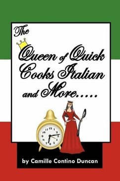 The Queen of Quick Cooks Italian and More..... - Duncan, Camille Contino