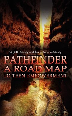 Pathfinder A Road Map to Teen Empowerment - Priestly, Virgil R.; Soriano-Priestly, Jenny