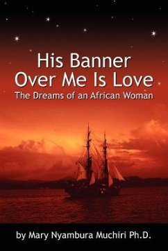 His Banner Over Me Is Love: The Dreams of an African Woman - Muchiri, Mary Nyambura