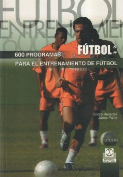 Seiscientos programas para el entrenamiento de fútbol - Benedek, Endré; Pálfai, János