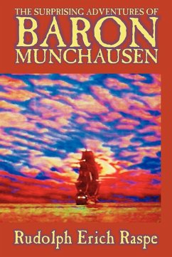 The Surprising Adventures of Baron Munchausen by Rudolf Erich Raspe, Historical Fiction - Raspe, Rudolf Erich