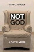 Not God: A Play in Verse - Straus, Marc J.