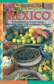 Savoring Mexico: A Cookbook & Travel Guide to the Recipes & Regions of Mexico