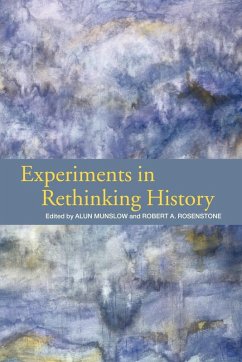 Experiments in Rethinking History - Munslow, Alun / Rosenstone, Robert (eds.)