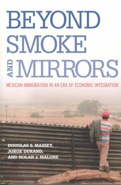 Beyond Smoke and Mirrors: Mexican Immigration in an Era of Economic Integration - Massey, Douglas S.; Durand, Jorge; Malone, Nolan J.