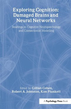 Exploring Cognition: Damaged Brains and Neural Networks - Cohen, Gillian / Johnstone, Robert A. / Plunkett, Kim (eds.)
