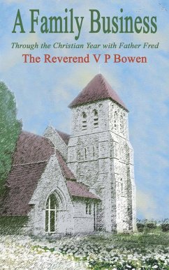 A Family Business, Through the Christian Year with Father Fred - Bowen, V. P.